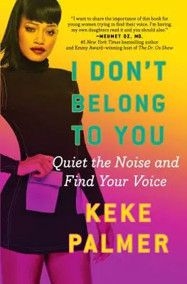 Eu nu-ți aparțin: Liniștește zgomotul și găsește-ți vocea - I Don't Belong to You: Quiet the Noise and Find Your Voice