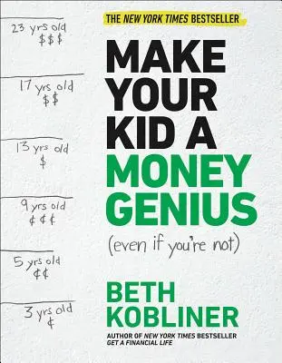 Fă-ți copilul un geniu al banilor (chiar dacă tu nu ești): Un ghid al părinților pentru copiii între 3 și 23 de ani - Make Your Kid a Money Genius (Even If You're Not): A Parents' Guide for Kids 3 to 23