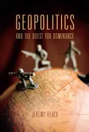 Geopolitica și căutarea dominației - Geopolitics and the Quest for Dominance