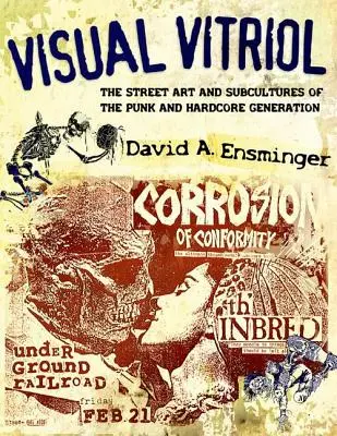 Visual Vitriol: Arta de stradă și subculturile generației Punk și Hardcore - Visual Vitriol: The Street Art and Subcultures of the Punk and Hardcore Generation