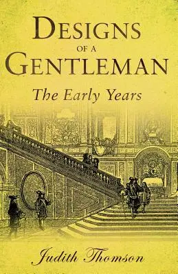 Proiectele unui gentleman: Primii ani - Designs of a Gentleman: The Early Years