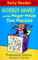 Horrid Henry Early Reader: Horrid Henry și mașina timpului Mega-Mean - Cartea 34 - Horrid Henry Early Reader: Horrid Henry and the Mega-Mean Time Machine - Book 34