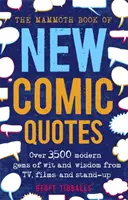 Mammoth Book of New Comic Quotes - Peste 3.500 de bijuterii moderne de spirit și înțelepciune de la TV, filme și stand-up - Mammoth Book of New Comic Quotes - Over 3,500 modern gems of wit and wisdom from TV, films and stand-up