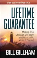 Garanția pe viață: Cum să-ți faci viața creștină să funcționeze și ce să faci când nu funcționează - Lifetime Guarantee: Making Your Christian Life Work and What to Do When It Doesn't