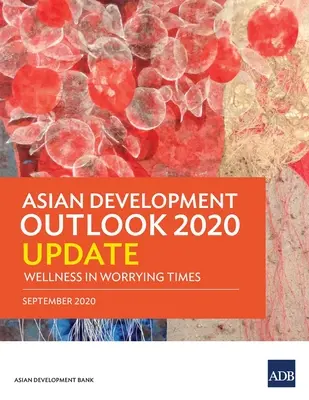 Actualizarea Perspectivelor de dezvoltare ale Asiei 2020: Bunăstare în vremuri îngrijorătoare - Asian Development Outlook 2020 Update: Wellness in Worrying Times