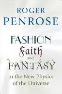 Modă, credință și fantezie în noua fizică a universului - Fashion, Faith, and Fantasy in the New Physics of the Universe