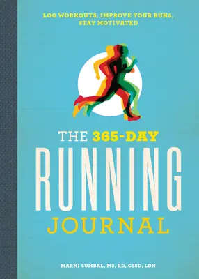 Jurnalul de alergare 365 de zile: Înregistrați antrenamentele, îmbunătățiți-vă alergările, rămâneți motivați - The 365-Day Running Journal: Log Workouts, Improve Your Runs, Stay Motivated