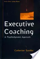 Coaching executiv: O abordare psihodinamică - Executive Coaching: A Psychodynamic Approach