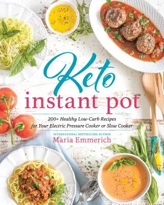 Keto Instant Pot: 130+ rețete sănătoase cu conținut scăzut de carbohidrați pentru oala ta electrică cu presiune sau oala de gătit lent - Keto Instant Pot: 130+ Healthy Low-Carb Recipes for Your Electric Pressure Cooker or Slow Cooker