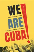 Noi suntem Cuba! How a Revolutionary People Have Survived in a Post-Soviet World - We Are Cuba!: How a Revolutionary People Have Survived in a Post-Soviet World