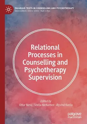 Procese relaționale în supervizarea consilierii și psihoterapiei - Relational Processes in Counselling and Psychotherapy Supervision