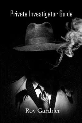 Ghidul investigatorului privat - Private Investigator Guide