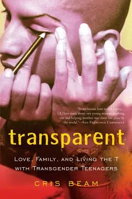 Transparent: Dragoste, familie și trăirea T-ului cu adolescenți transgender - Transparent: Love, Family, and Living the T with Transgender Teenagers