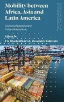 Mobilitate între Africa, Asia și America Latină: Rețele economice și interacțiuni culturale - Mobility Between Africa, Asia and Latin America: Economic Networks and Cultural Interactions