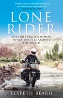 Lone Rider - Prima femeie britanică care a făcut înconjurul lumii pe motocicletă - Lone Rider - The First British Woman to Motorcycle Around the World