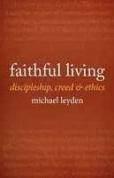 Viața credincioasă: Discipolat, credință și etică - Faithful Living: Discipleship, Creed, and Ethics