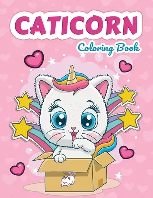 Caticorn Coloring Book: Cat Unicorns Carte de colorat pentru copii - Caticorn Coloring Book: Cat Unicorns Coloring Book for Kids