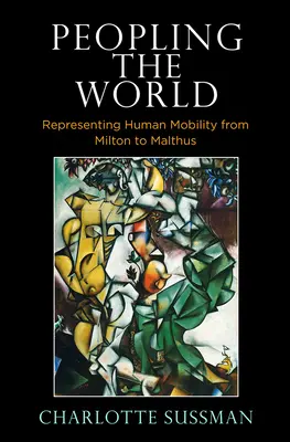 Popularea lumii: Reprezentarea mobilității umane de la Milton la Malthus - Peopling the World: Representing Human Mobility from Milton to Malthus