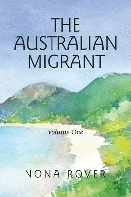 The Australian Migrant: Volume One