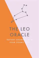 Oracolul Leului: răspunsuri instantanee de la sinele tău cosmic - The Leo Oracle: Instant Answers from Your Cosmic Self