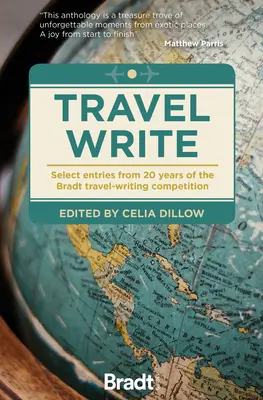 Travel Write: Selecție de lucrări din 20 de ani de concurs de scriere de călătorii Bradt - Travel Write: Select Entries from 20 Years of the Bradt Travel-Writing Competition