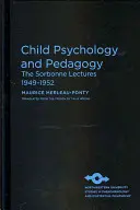 Psihologia și pedagogia copilului: Prelegerile de la Sorbona 1949-1952 - Child Psychology and Pedagogy: The Sorbonne Lectures 1949-1952