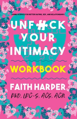 Unfuck Your Intimacy Workbook: Utilizarea științei pentru întâlniri, sex și relații mai bune - Unfuck Your Intimacy Workbook: Using Science for Better Dating, Sex, and Relationships