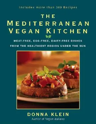 Bucătăria vegană mediteraneană: Mâncăruri fără carne, fără ouă, fără lactate din cea mai sănătoasă regiune de sub soare - The Mediterranean Vegan Kitchen: Meat-Free, Egg-Free, Dairy-Free Dishes from the Healthiest Region Under the Sun