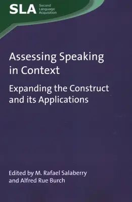 Evaluarea vorbirii în context: Extinderea conceptului și a aplicațiilor sale - Assessing Speaking in Context: Expanding the Construct and Its Applications