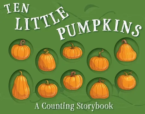 Ten Little Jack-O'-Lanterns: A Counting Storybook