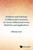 Probleme și soluții în geometrie diferențială, serii Lie, forme diferențiale, relativitate și aplicații - Problems and Solutions in Differential Geometry, Lie Series, Differential Forms, Relativity and Applications