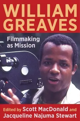 William Greaves: Realizarea filmului ca misiune - William Greaves: Filmmaking as Mission