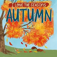 Iubesc anotimpurile: Toamna - I Love the Seasons: Autumn