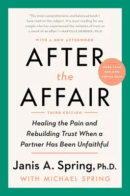 After the Affair, Ediția a treia: Vindecarea durerii și refacerea încrederii atunci când partenerul a fost infidel - After the Affair, Third Edition: Healing the Pain and Rebuilding Trust When a Partner Has Been Unfaithful