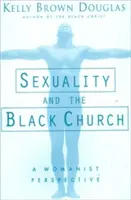 Sexualitatea și biserica neagră: O perspectivă feministă - Sexuality and the Black Church: A Womanist Perspective