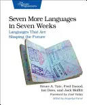 Încă șapte limbi în șapte săptămâni: Limbaje care modelează viitorul - Seven More Languages in Seven Weeks: Languages That Are Shaping the Future