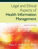 Aspecte juridice și etice ale managementului informațiilor medicale (McWay Dana (St. Louis University)) - Legal and Ethical Aspects of Health Information Management (McWay Dana (St. Louis University))