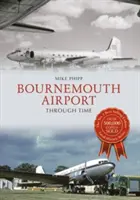 Aeroportul Bournemouth de-a lungul timpului - Bournemouth Airport Through Time