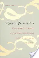 Comunități afective: Anticolonial Thought, Fin-De-Sicle Radicalism, and the Politics of Friendship - Affective Communities: Anticolonial Thought, Fin-De-Sicle Radicalism, and the Politics of Friendship