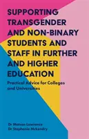 Supporting Transgender and Non-Binary Students and Staff in Further and Higher Education: Sfaturi practice pentru colegii și universități - Supporting Transgender and Non-Binary Students and Staff in Further and Higher Education: Practical Advice for Colleges and Universities