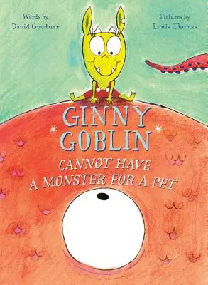 Ginny Goblin nu poate avea un monstru drept animal de companie - Ginny Goblin Cannot Have a Monster for a Pet