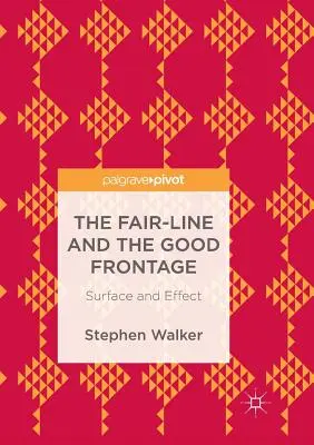 Linia corectă și fațada bună: Suprafață și efect - The Fair-Line and the Good Frontage: Surface and Effect