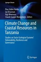 Schimbările climatice și resursele costiere din Tanzania: Studii privind vulnerabilitatea, reziliența și guvernanța sistemelor socio-ecologice - Climate Change and Coastal Resources in Tanzania: Studies on Socio-Ecological Systems' Vulnerability, Resilience and Governance