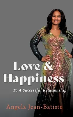 Love & Happiness: Pentru o relație de succes - Love & Happiness: To A Successful Relationship