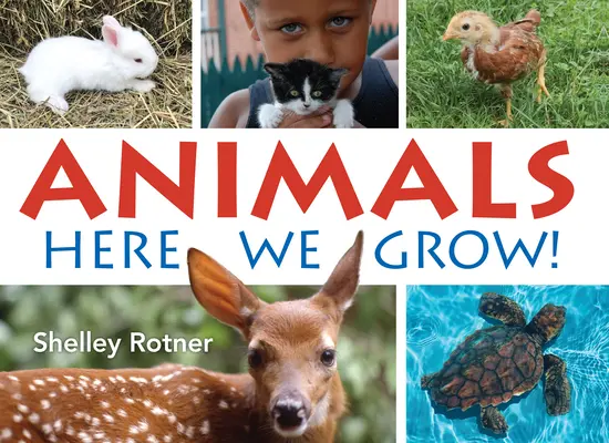 Animale!: Aici creștem - Animals!: Here We Grow