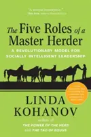 The Five Roles of a Master Herder: Un model revoluționar pentru un leadership social inteligent - The Five Roles of a Master Herder: A Revolutionary Model for Socially Intelligent Leadership