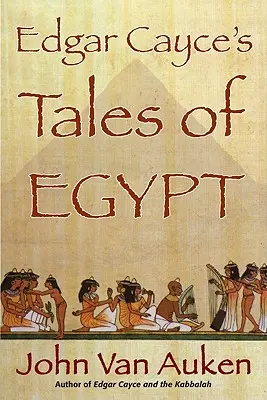 Poveștile din Egipt ale lui Edgar Cayce - Edgar Cayce's Tales of Egypt