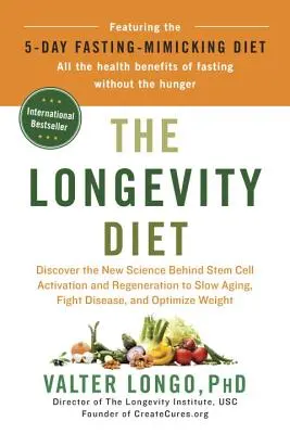 The Longevity Diet (Dieta longevității): Descoperiți noua știință din spatele activării și regenerării celulelor stem pentru încetinirea îmbătrânirii, combaterea bolilor și optimizarea greutății - The Longevity Diet: Discover the New Science Behind Stem Cell Activation and Regeneration to Slow Aging, Fight Disease, and Optimize Weigh