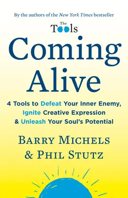 Coming Alive: 4 instrumente pentru a-ți învinge dușmanul interior, a aprinde expresia creativă și a dezlănțui potențialul sufletului tău - Coming Alive: 4 Tools to Defeat Your Inner Enemy, Ignite Creative Expression & Unleash Your Soul's Potential
