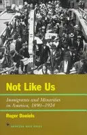 Nu ca noi: Imigranți și minorități în America, 1890-1924 - Not Like Us: Immigrants and Minorities in America, 1890-1924